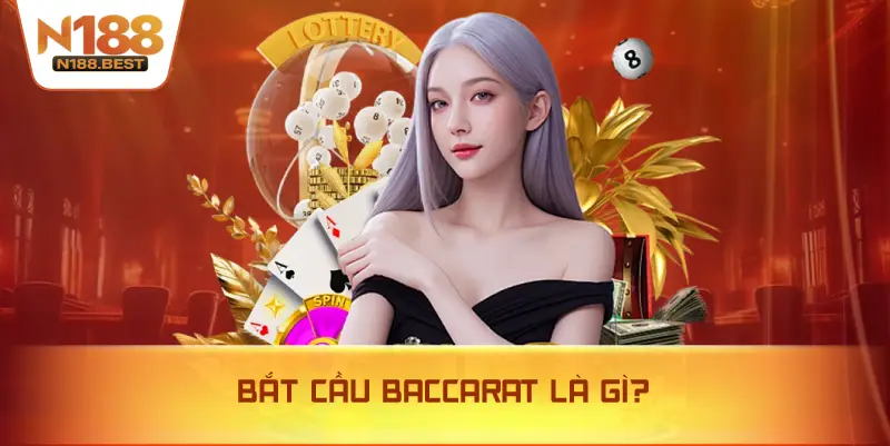 Bắt Cầu Baccarat Là Gì?