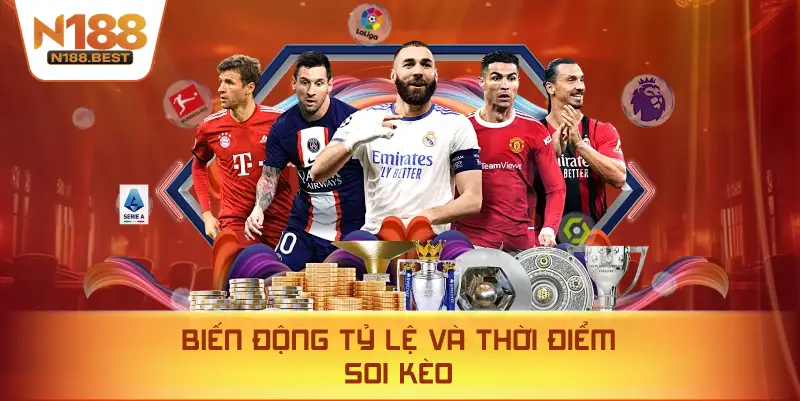 Biến Động Tỷ Lệ Và Thời Điểm Soi Kèo