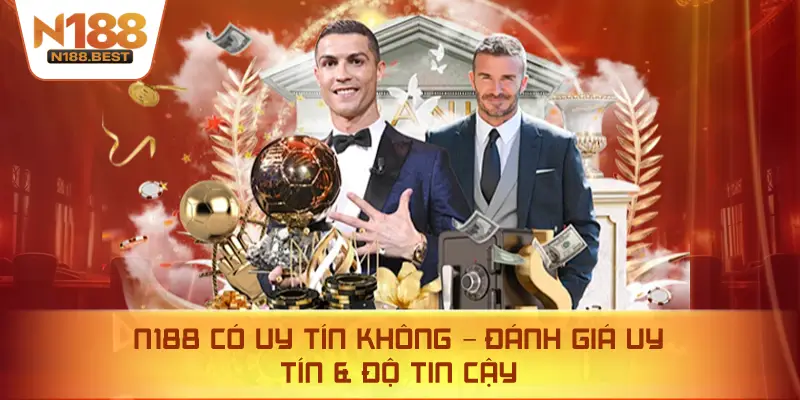 N188 Có Uy Tín Không – Đánh Giá Uy Tín & Độ Tin Cậy