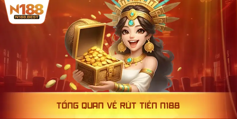 Tổng Quan Về Rút Tiền N188